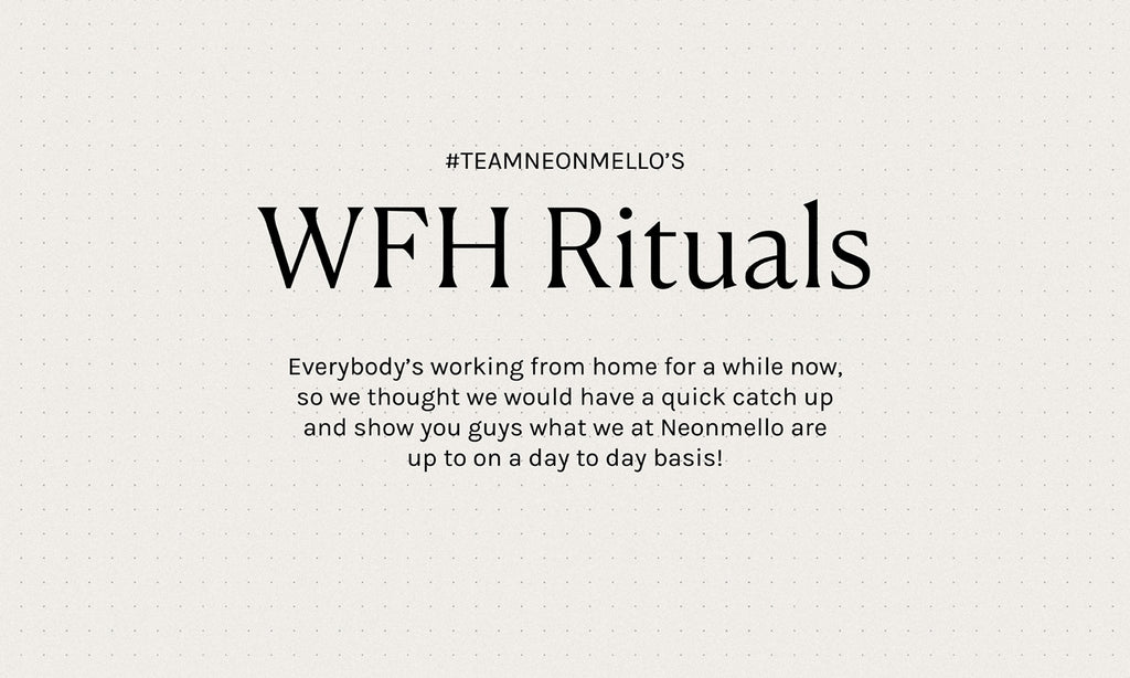 TEAM NM: WFH Rituals (What we do at home!)